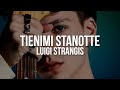Luigi Strangis - TIENIMI STANOTTE (Testo / Lyrics)