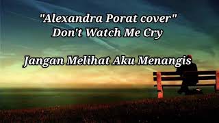 Don&#39;t Watch Me Cry - Alexandra porat (cover) lyrics