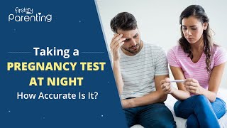 How Accurate Is a Pregnancy Test at Night