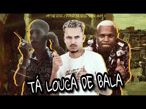 MC POLO, MT NA VOZ FEAT MC MR BIM - TÁ LOUCA DE BALA (REMIX BREGA FUNK)