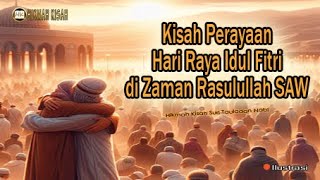 Download lagu Kisah Perayaan Hari Raya Idul Fitri di Zaman Rasulullah SAW mp3