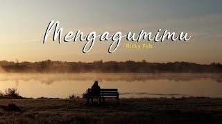 Download lagu MENGAGUMI MU (RICKY FEB) - VIDEO LIRIK mp3 Download lagu MENGAGUMI MU (RICKY FEB) - VIDEO LIRIK mp3