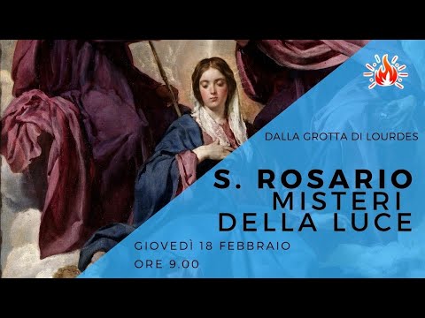 ore 9:00  - Santo Rosario da Lourdes (misteri della luce) - 18/02/2021