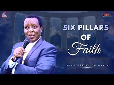 Harrison K. Ng'ang'a • Six Pillars Of Faith In God • February 2026