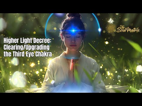 Higher Light Decree: Clearing and Upgrading the Third Eye Chakra