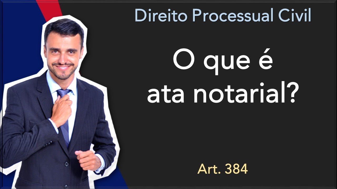 Direito Processual Civil em Tópicos | Art. 384 | Ata Notarial