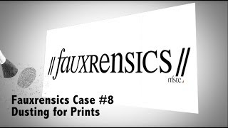 Fauxrensics | Case #8 | Dusting for Prints