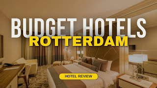 Best Budget Hotels in Rotterdam | Cheap Hotels in Rotterdam
