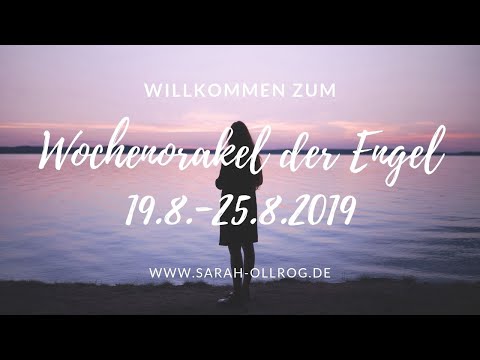 Wochenorakel der Engel 19.8. - 25.8.2019 I Was bringt die neue Woche?