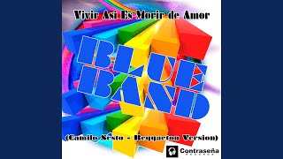 Vivir Asi Es Morir de Amor (Reggaeton Version)