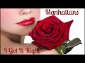 Manhattans~ " I Got It Right " ~❤️~  2008