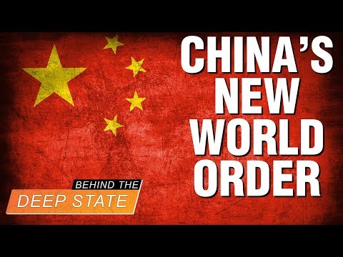 China's New World Order - Behind the Deep State