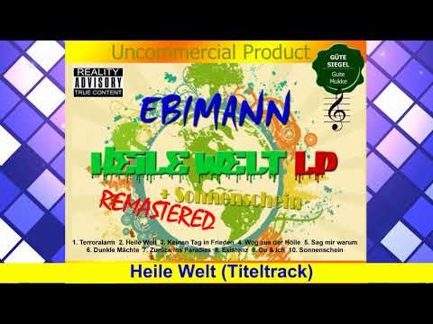 Ebimann - Heile Welt (Titeltrack aus Heile Welt LP) (2016) - REMASTERED VERSION