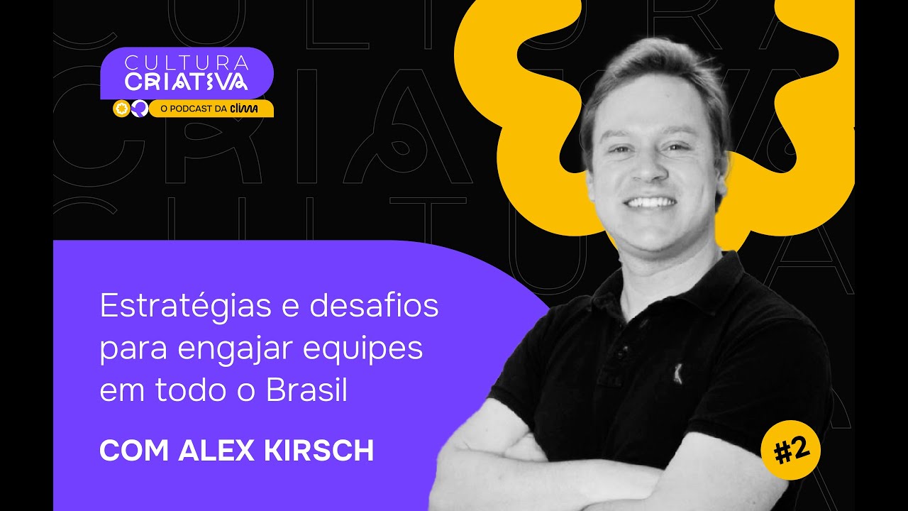 #2 | ESTRATÉGIAS E DESAFIOS PARA ENGAJAR EQUIPES EM TODO O BRASIL COM ALEX KIRSCH