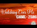 Chiké ft Zoro -Watching Over Me #lyrics (official lyrics video)#moen incurnet
