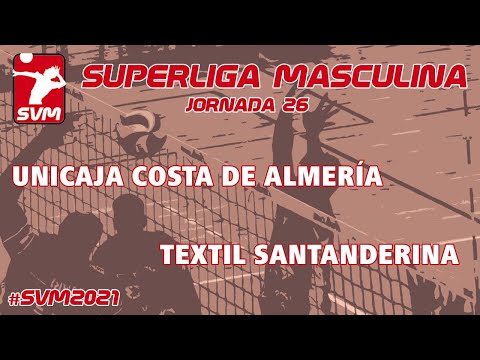 SVM 20-21 Jornada 26  Unicaja Costa de Almería –  Vóley Textil Santanderina