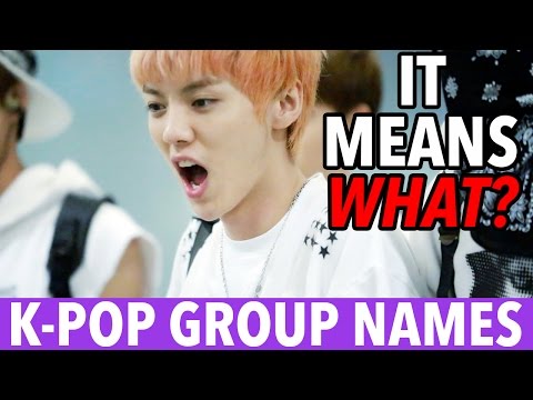 27 SURPRISING MEANINGS OF K-POP GROUP NAMES!