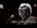Francis Hime | Meu caro amigo | 50 anos de música