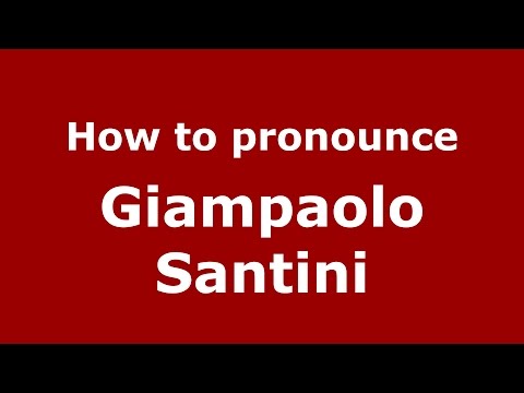 How to pronounce Giampaolo Santini (Italian/Italy)  - PronounceNames.com