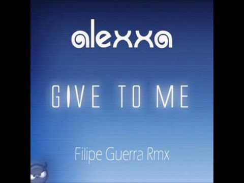 Alexxa - Give To Me (Filipe Guerra Remix)
