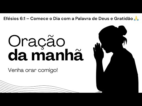 ???? Oração da Manhã com Efésios 6:1 – Comece o Dia com a Palavra de Deus e Gratidão ????