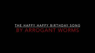Arrogant Worms - The Happy Happy Birthday Song [1995] Lyrics HD