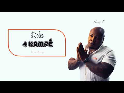 Dolce - 4 Kampé (Nanana) X Henry B (Live Cover)