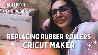 My thoughts on replacing Cricut Maker rubber rollers! Good idea or bad