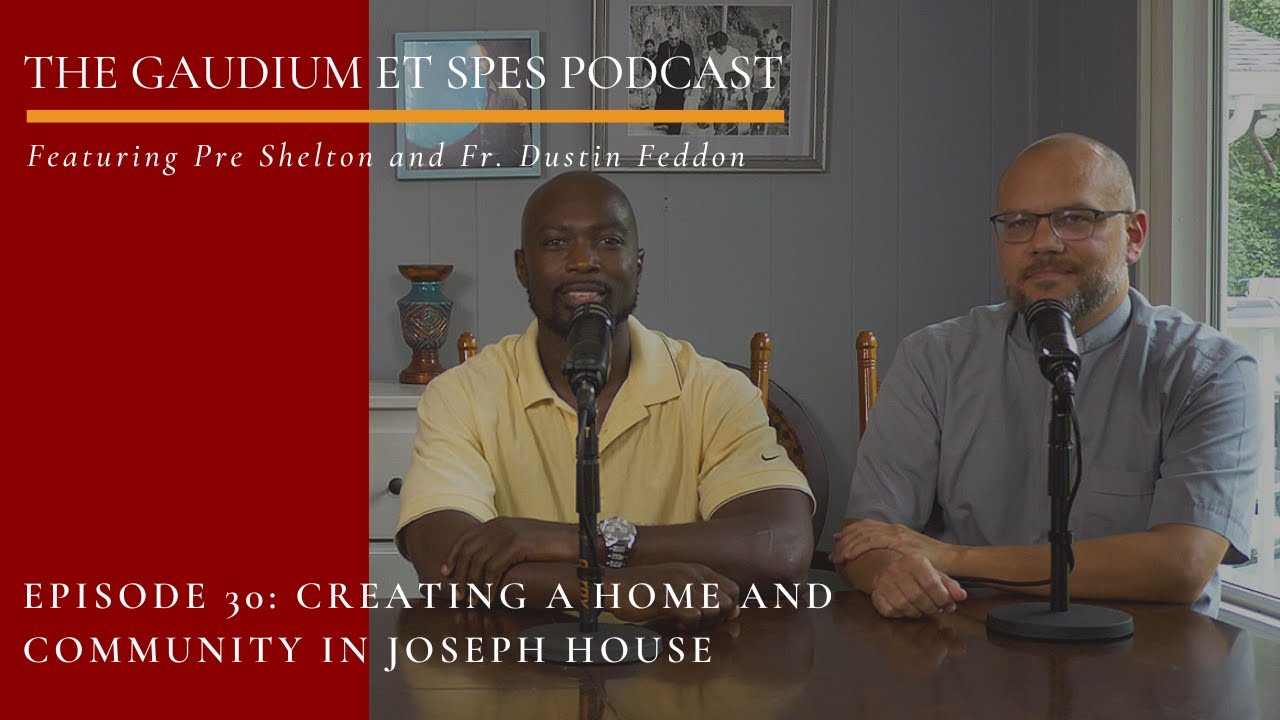 Episode 30 - Gaudium et Spes: Creating a Home and Community in Joseph House