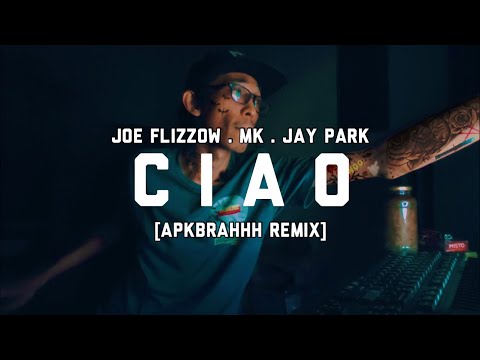 Joe Flizzow ft. MK & Jay Park - CIAO [APKBRAHHH REMIX]