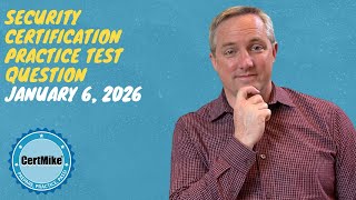 CertMike Practice Test Question 01/06/2026