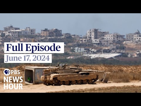 PBS NewsHour full episode, June 17, 2024