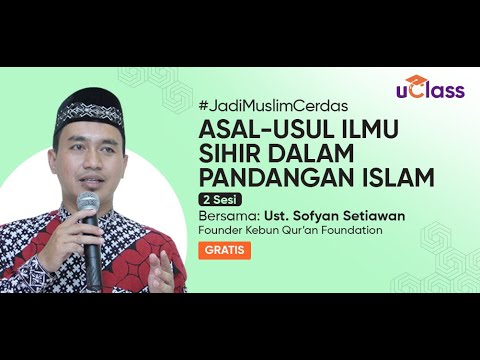 uClass Free - Asal Usul Ilmu Sihir Dalam Pandangan Islam (Sesi 1)