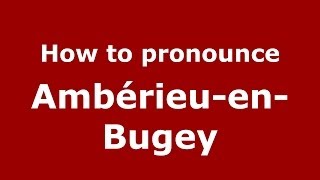 How to pronounce Ambérieu-En-Bugey