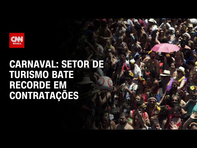 Carnaval 2026: setor de turismo bate recorde de contratações, diz pesquisa | LIVE CNN
