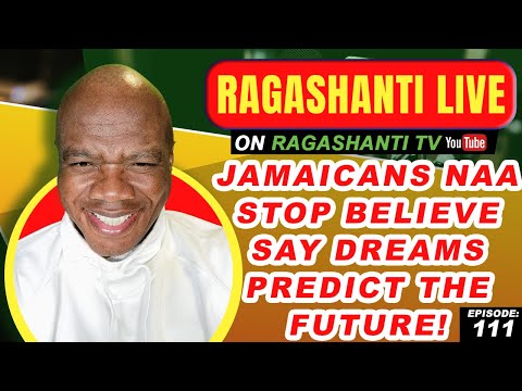 JAMAICANS NAA STOP BELIEVE SAY DREAMS PREDICT THE FUTURE! - RAGASHANTI LIVE - EP. 111 - JUNE 3, 2022