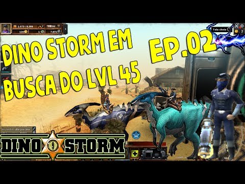 Dino Storm- Ep.02 SERIE EM BUSCA DO LVL -lvl 45 UPANDO DINO E ARMA