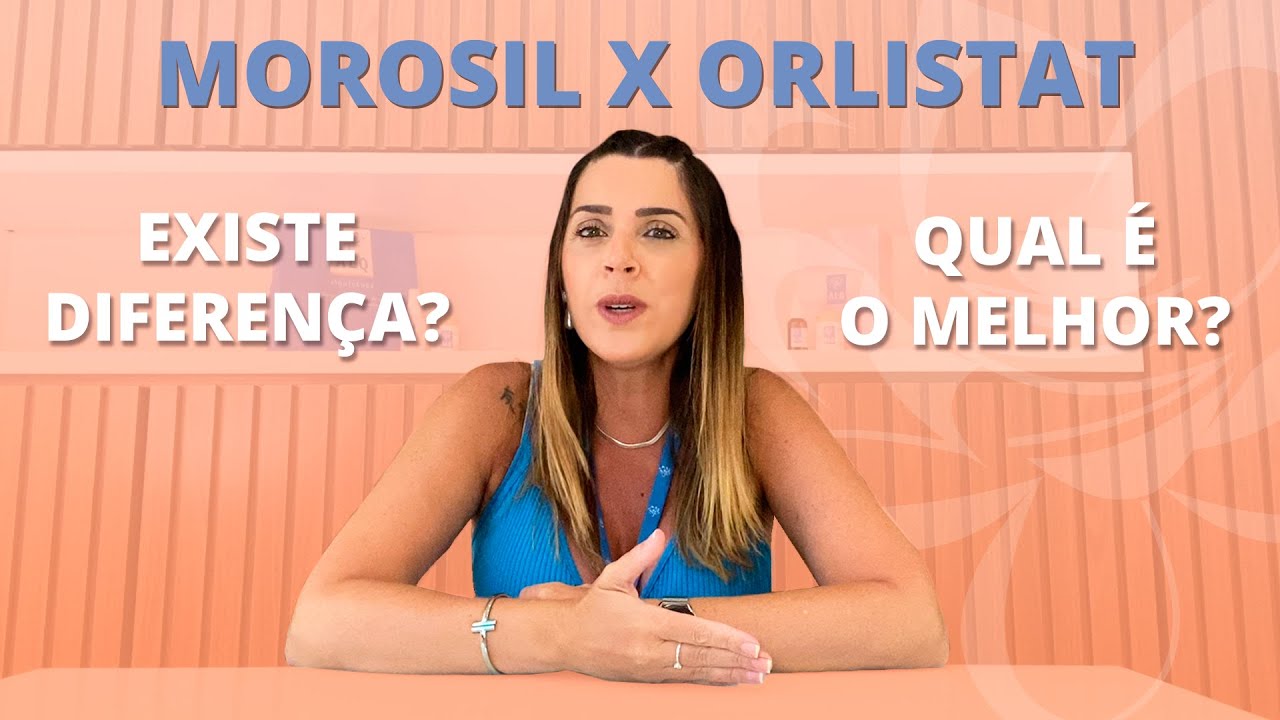 MOROSIL x ORLISTAT | Tirando dúvidas!