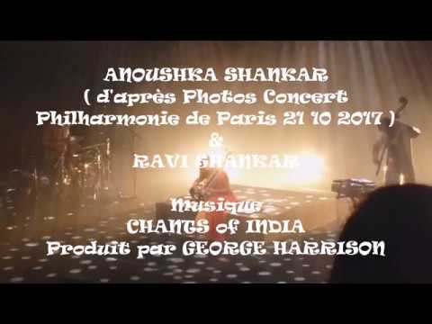 ANOUSHKA SHANKAR ( Photos 21 10 17 Philharmonie de Paris ) & RAVI SHANKAR d'après CD CHANTS OF INDIA