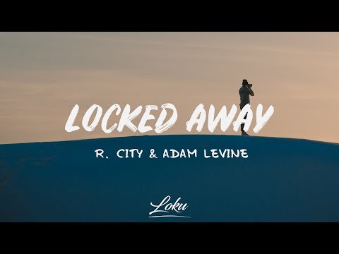 R. City - Locked Away (Lyrics) ft. Adam Levine