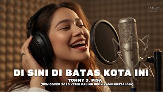 Download lagu Tommy J. Pisa – Di Sini di Batas Kota Ini (New Cover 2025) | Versi Paling Bikin Kamu Nostalgia mp3 Download lagu Tommy J. Pisa – Di Sini di Batas Kota Ini (New Cover 2025) | Versi Paling Bikin Kamu Nostalgia mp3