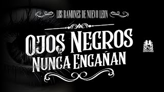 Ojos Negros Nunca Engañan - Los Ramones De Nuevo León