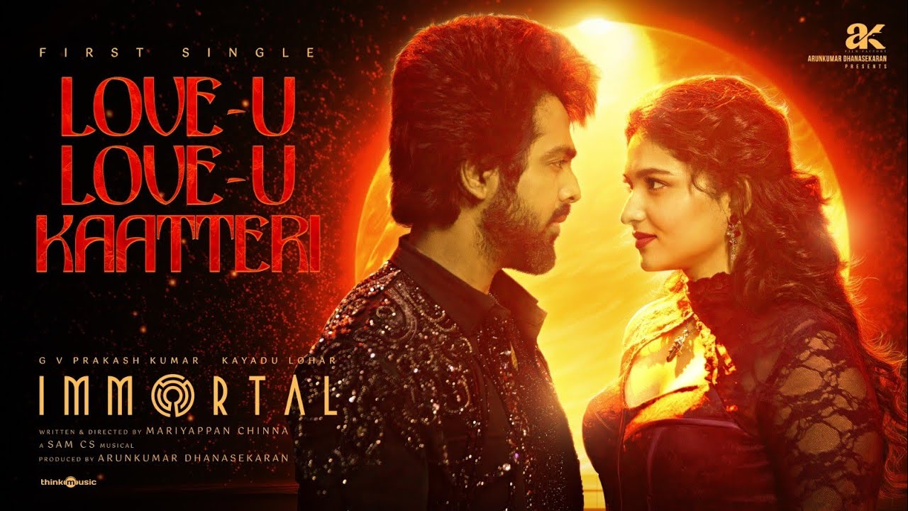 Love-U Love-U Kaatteri | Immortal | GV Prakash,Kayadu Lohar | Sam CS | Mariyappan Chinna | Arunkumar