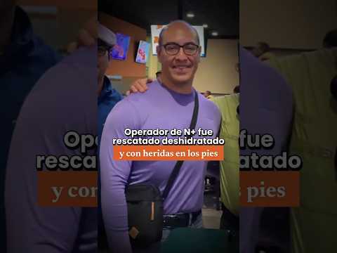 #ÚltimaHora 🚨📡 Rescatan con vida a operador de N+ tras intensa búsqueda
