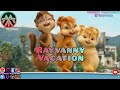 Rayvanny Vacation Tomezz Martommy Alvin And The Chipmunks Chipettes