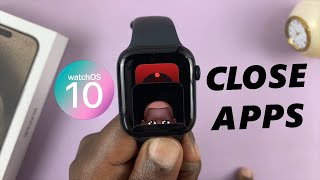 How To Close Background Apps On Apple Watch In WatchOS 10