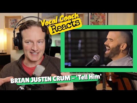 Vocal Coach REACTS - BRIAN JUSTIN CRUM 'Tell Him' (Duet Ft.  Matt Boyd)