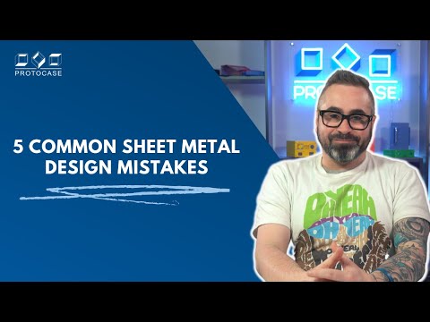Proto Tech Tip - 5 Common Sheet Metal Design Mistakes to Avoid