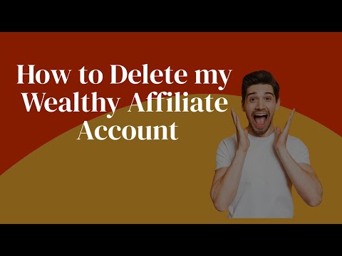 How to Delete my Wealthy Affiliate Account