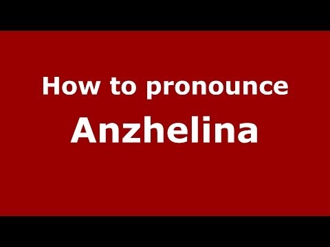How to pronounce Anzhelina (Russian/Russia) - PronounceNames.com